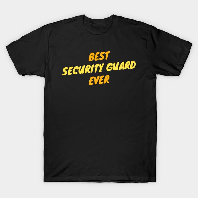 Best Security Guard Ever T-Shirt by divawaddle